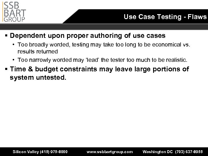 Use Case Testing - Flaws § Dependent upon proper authoring of use cases •