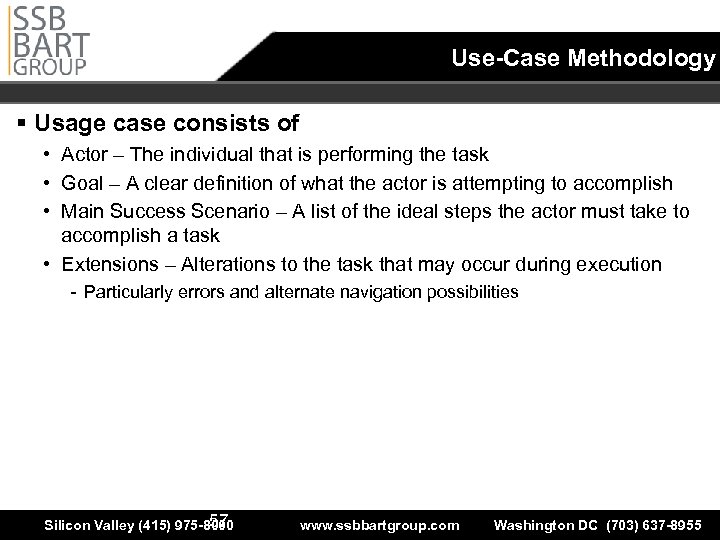 Use-Case Methodology § Usage case consists of • Actor – The individual that is