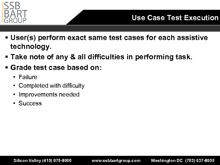 Use Case Test Execution § User(s) perform exact same test cases for each assistive