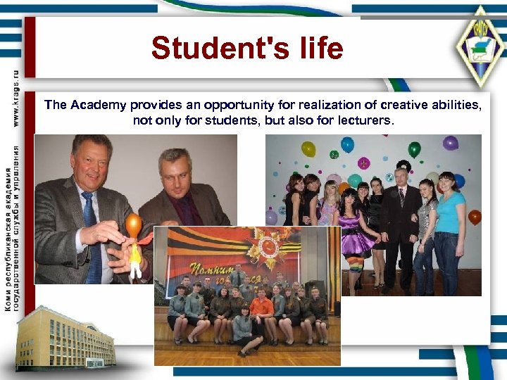 Student's life The Academy provides an opportunity for realization of creative abilities, not only