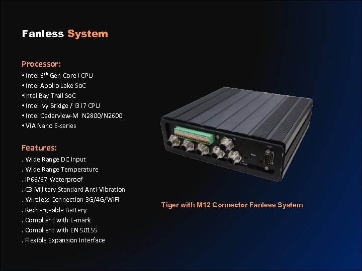 Fanless System Processor: • Intel 6 th Gen Core I CPU • Intel Apollo