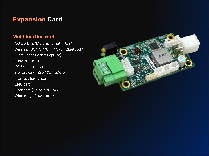 Expansion Card Multi function card: . Networking (Multi-Ethernet / Po. E ). Wireless (3