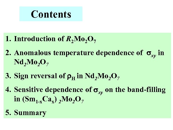Contents 1. Introduction of R 2 Mo 2 O 7 2. Anomalous temperature dependence