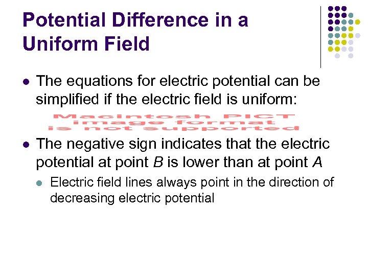 Potential Difference in a Uniform Field l The equations for electric potential can be