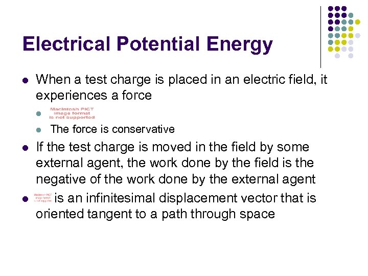 Electrical Potential Energy l When a test charge is placed in an electric field,