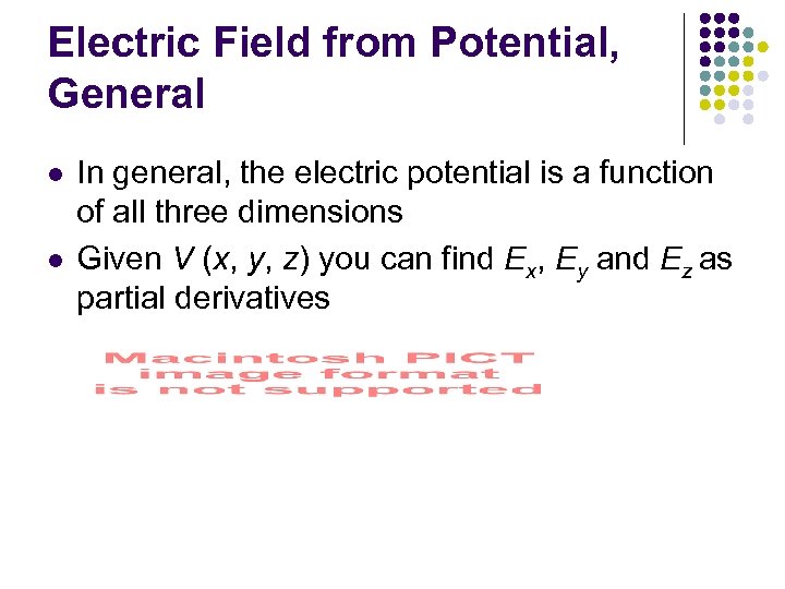 Electric Field from Potential, General l l In general, the electric potential is a