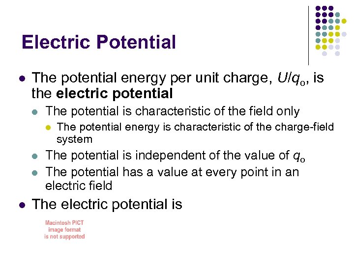 Electric Potential l The potential energy per unit charge, U/qo, is the electric potential
