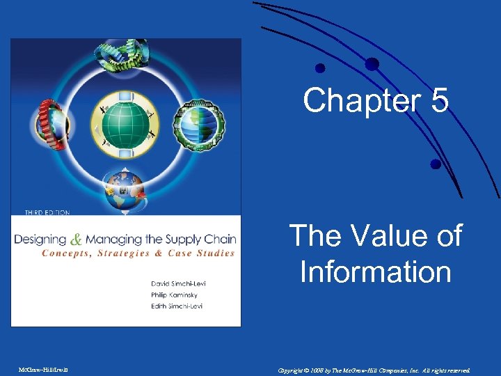 Chapter 5 The Value of Information Mc. Graw-Hill/Irwin Copyright © 2008 by The Mc.