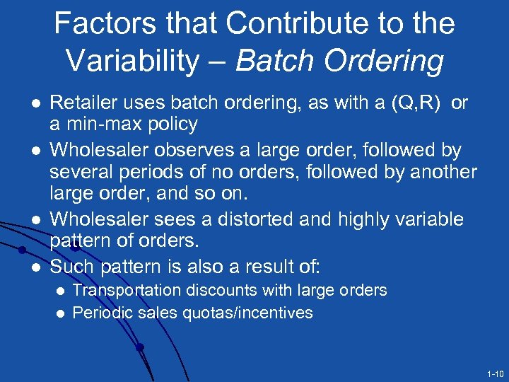 Factors that Contribute to the Variability – Batch Ordering l l Retailer uses batch