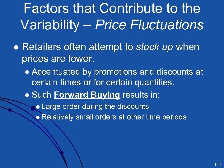 Factors that Contribute to the Variability – Price Fluctuations l Retailers often attempt to