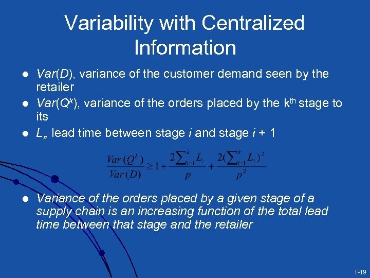 Variability with Centralized Information l l Var(D), variance of the customer demand seen by