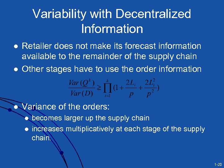 Variability with Decentralized Information l Retailer does not make its forecast information available to