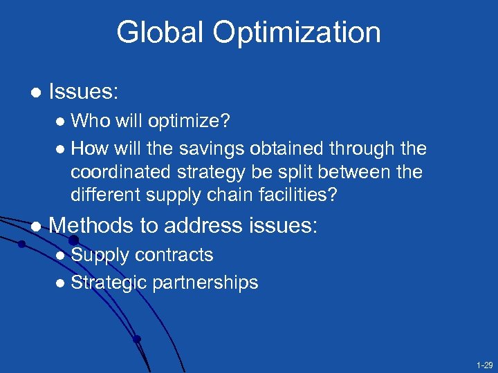 Global Optimization l Issues: Who will optimize? l How will the savings obtained through