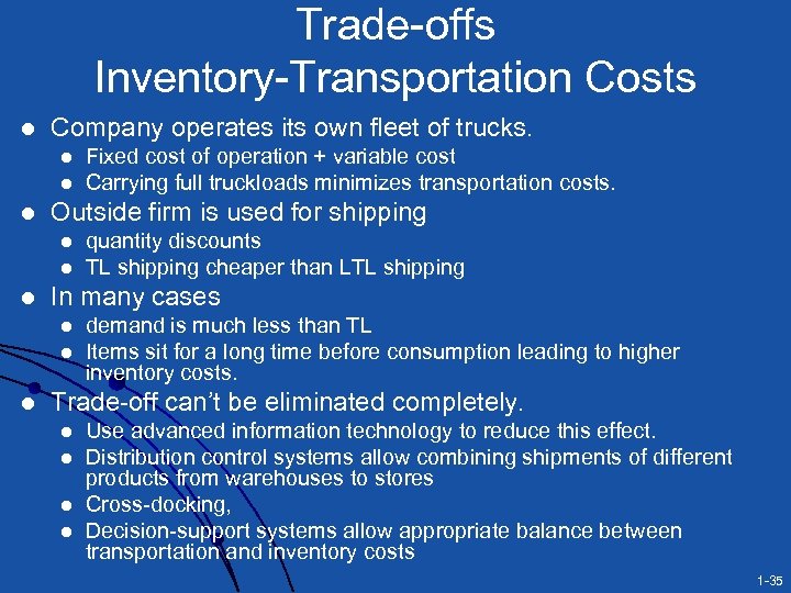 Trade-offs Inventory-Transportation Costs l Company operates its own fleet of trucks. l l l