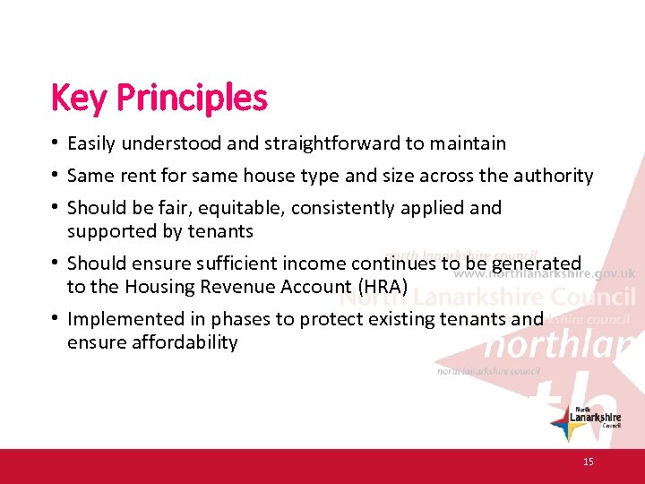 Key Principles • Easily understood and straightforward to maintain • Same rent for same