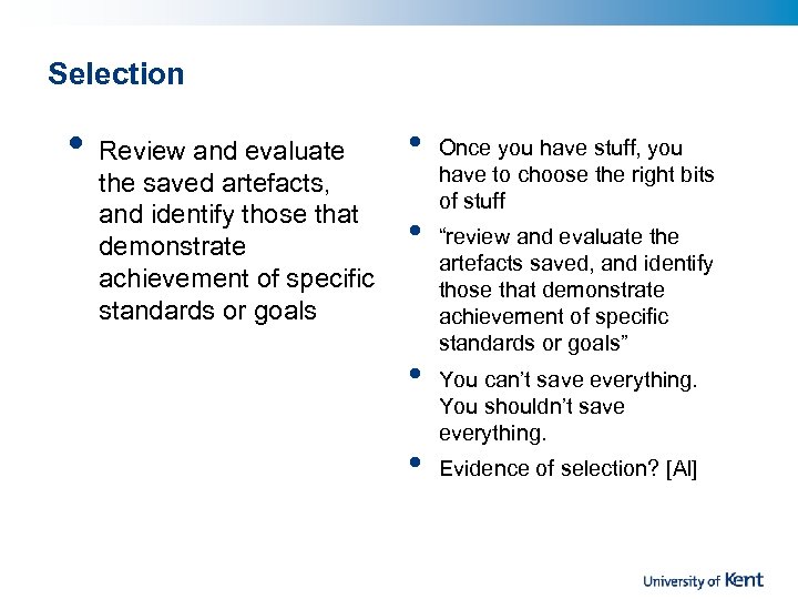 Selection • Review and evaluate the saved artefacts, and identify those that demonstrate achievement