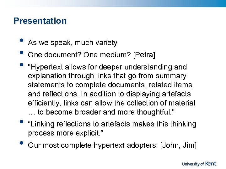 Presentation • • • As we speak, much variety One document? One medium? [Petra]