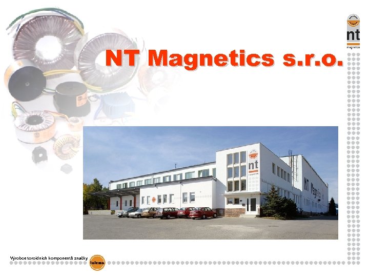 NT Magnetics s. r. o. Výrobce toroidních komponentů značky 