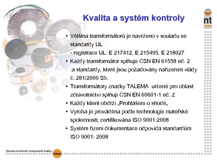 Kvalita a systém kontroly • Většina transformátorů je navrženo v souladu se standardy UL