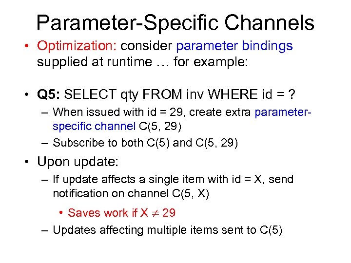 Parameter-Specific Channels • Optimization: consider parameter bindings supplied at runtime … for example: •