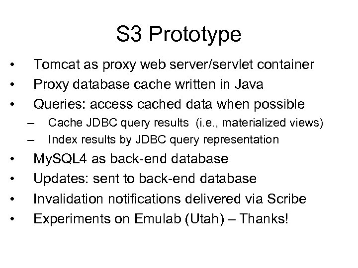 S 3 Prototype • • • Tomcat as proxy web server/servlet container Proxy database