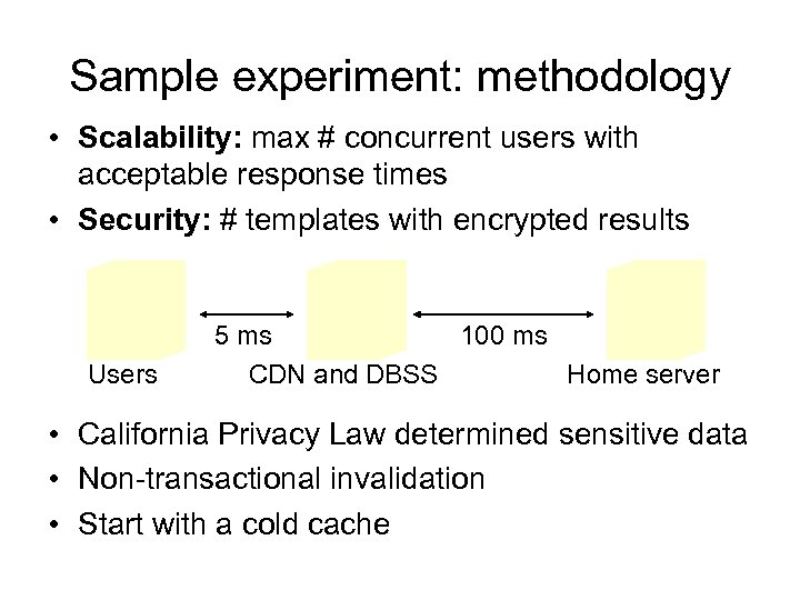 Sample experiment: methodology • Scalability: max # concurrent users with acceptable response times •