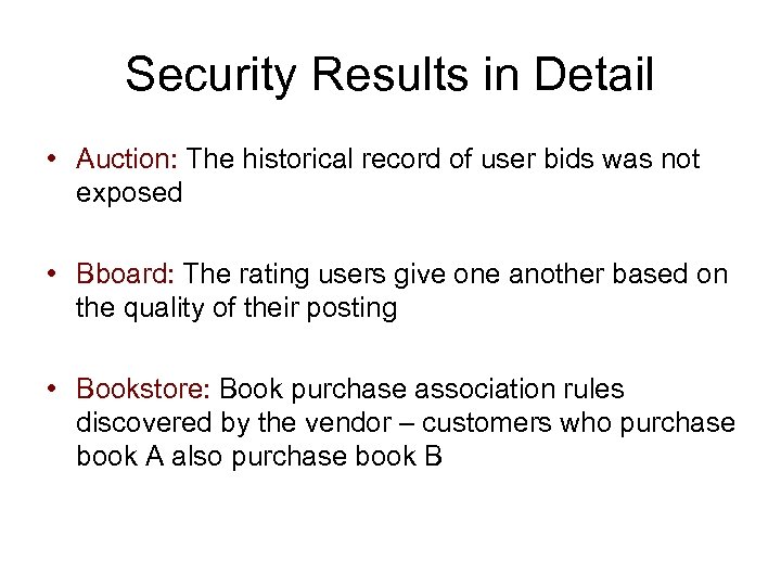 Security Results in Detail • Auction: The historical record of user bids was not