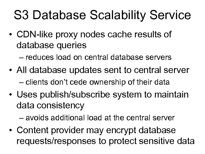 S 3 Database Scalability Service • CDN-like proxy nodes cache results of database queries