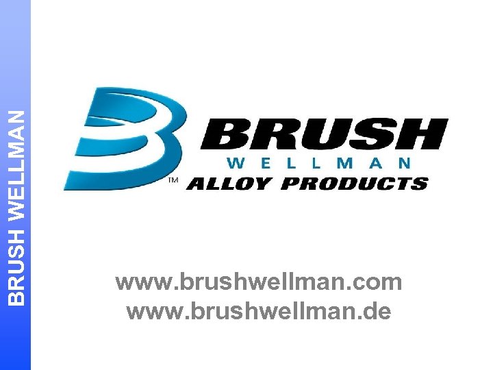 BRUSH WELLMAN www. brushwellman. com www. brushwellman. de 