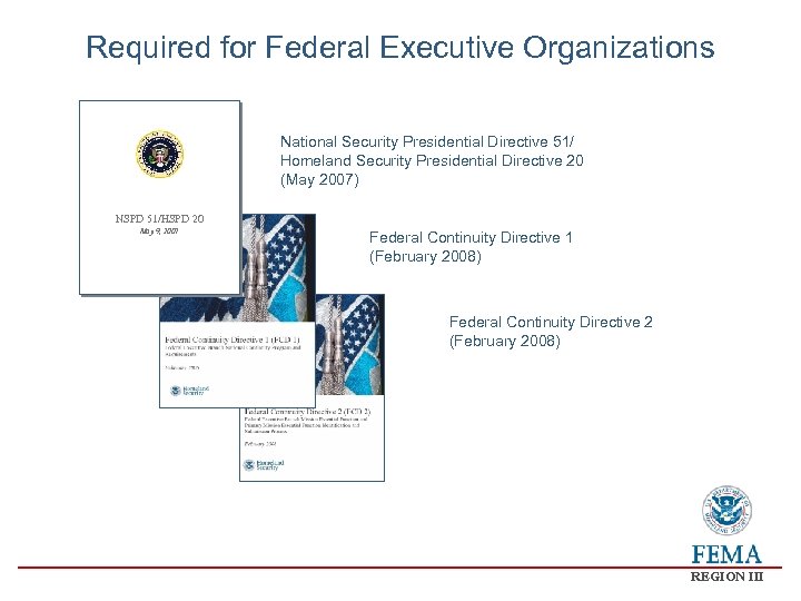 Required for Federal Executive Organizations National Security Presidential Directive 51/ Homeland Security Presidential Directive