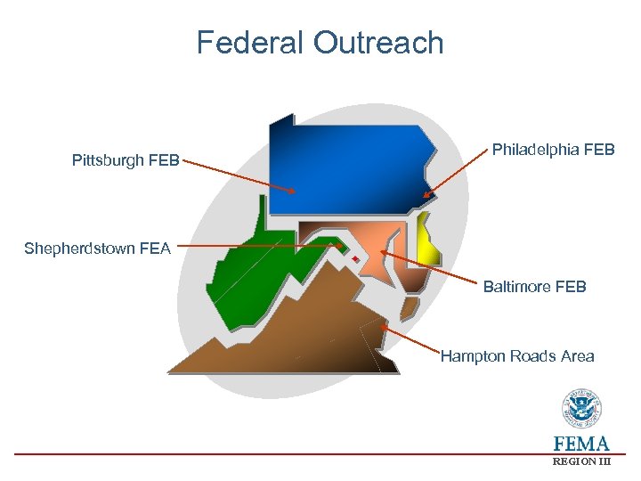 Federal Outreach Pittsburgh FEB Philadelphia FEB Shepherdstown FEA Baltimore FEB Hampton Roads Area REGION