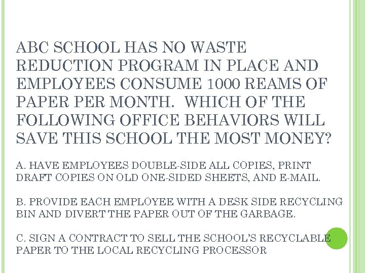 ABC SCHOOL HAS NO WASTE REDUCTION PROGRAM IN PLACE AND EMPLOYEES CONSUME 1000 REAMS