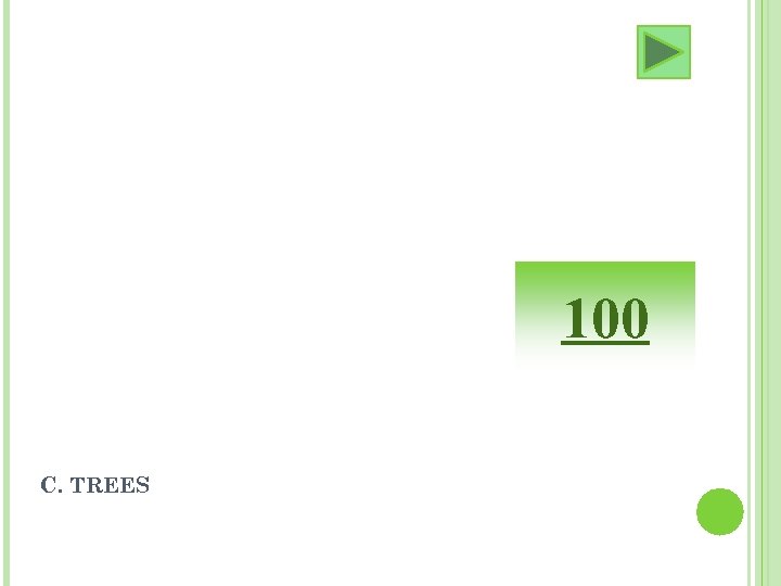 100 C. TREES 
