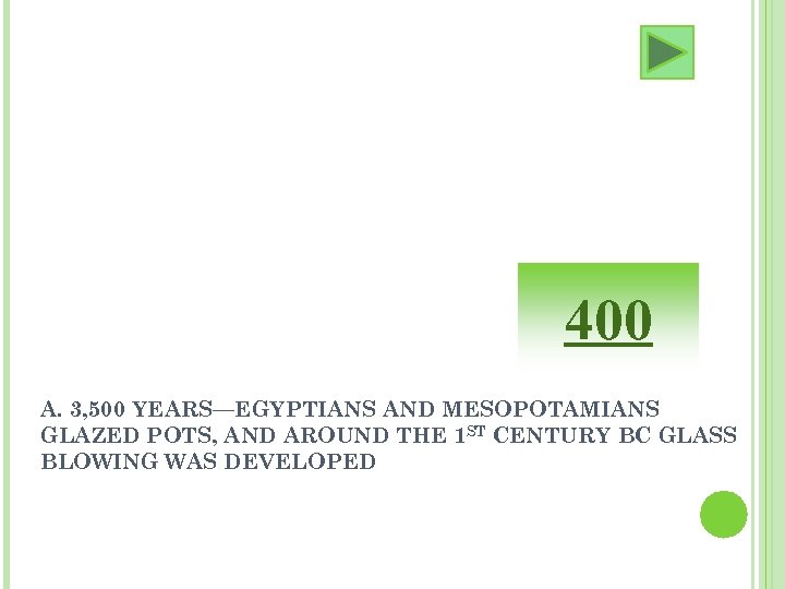 400 A. 3, 500 YEARS—EGYPTIANS AND MESOPOTAMIANS GLAZED POTS, AND AROUND THE 1 ST