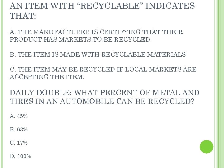 AN ITEM WITH “RECYCLABLE” INDICATES THAT: A. THE MANUFACTURER IS CERTIFYING THAT THEIR PRODUCT