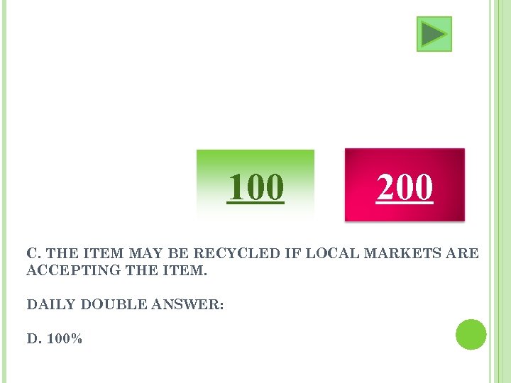 100 200 C. THE ITEM MAY BE RECYCLED IF LOCAL MARKETS ARE ACCEPTING THE