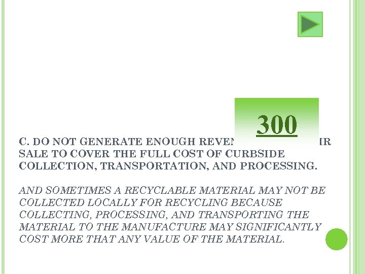 300 C. DO NOT GENERATE ENOUGH REVENUE FROM THEIR SALE TO COVER THE FULL