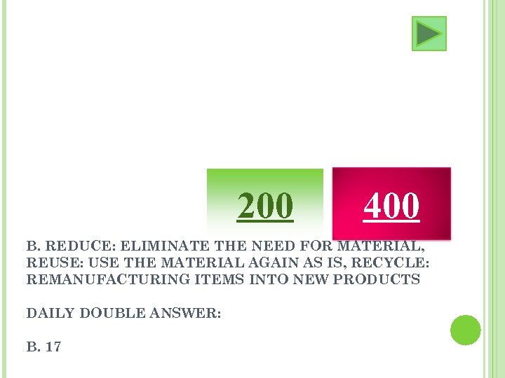 200 400 B. REDUCE: ELIMINATE THE NEED FOR MATERIAL, REUSE: USE THE MATERIAL AGAIN