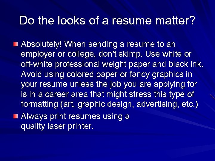 Do the looks of a resume matter? Absolutely! When sending a resume to an