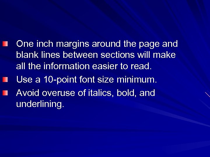 One inch margins around the page and blank lines between sections will make all