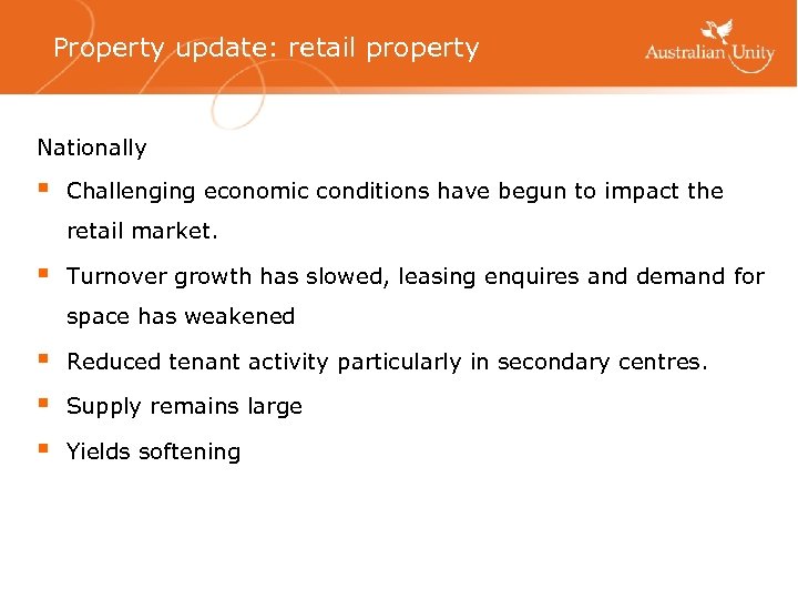 Property update: retail property Nationally § Challenging economic conditions have begun to impact the