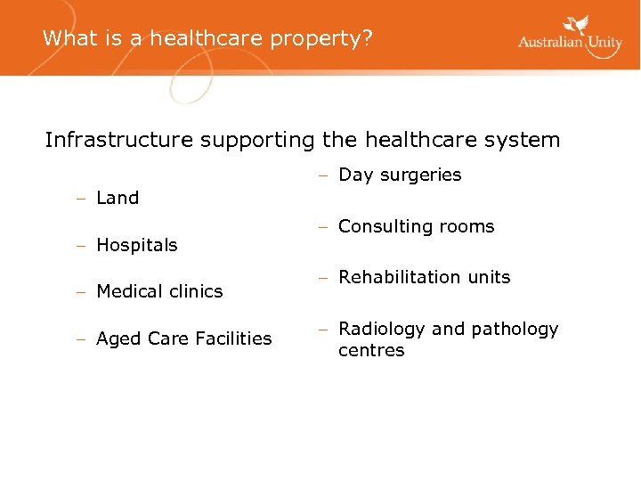 What is a healthcare property? Infrastructure supporting the healthcare system – Day surgeries –
