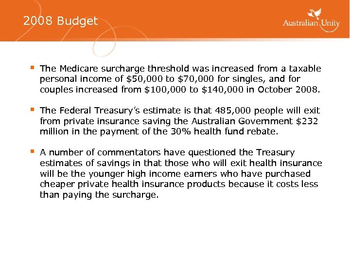 2008 Budget § The Medicare surcharge threshold was increased from a taxable personal income