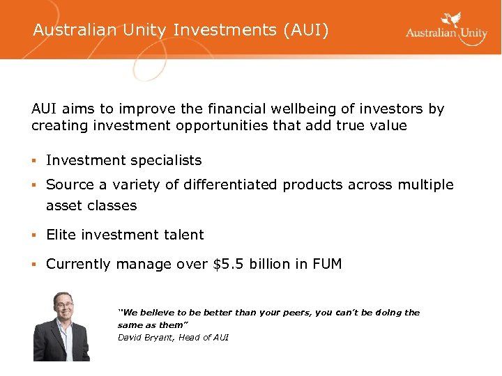 Australian Unity Investments (AUI) AUI aims to improve the financial wellbeing of investors by
