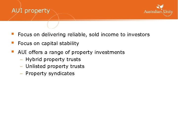 AUI property § § § Focus on delivering reliable, sold income to investors Focus