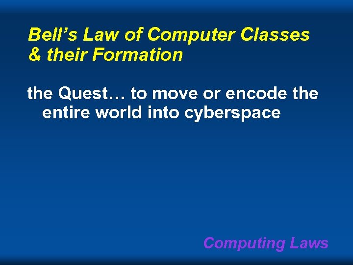 Bell’s Law of Computer Classes & their Formation the Quest… to move or encode