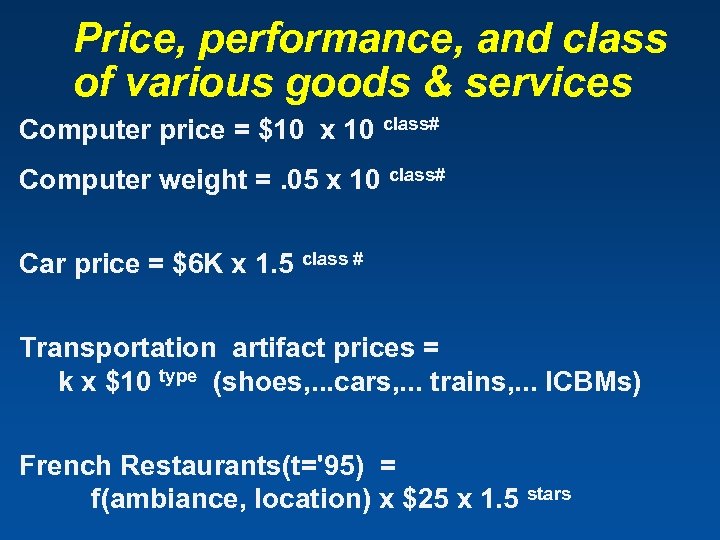 Price, performance, and class of various goods & services Computer price = $10 x