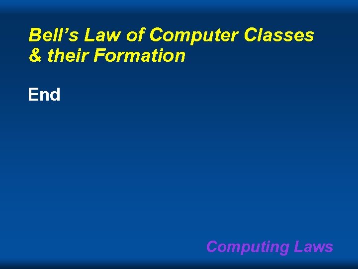 Bell’s Law of Computer Classes & their Formation End Computing Laws 