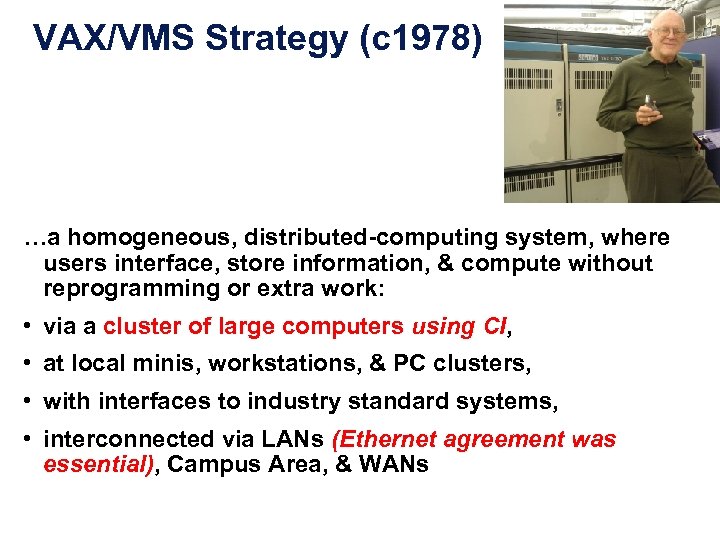 VAX/VMS Strategy (c 1978) …a homogeneous, distributed-computing system, where users interface, store information, &
