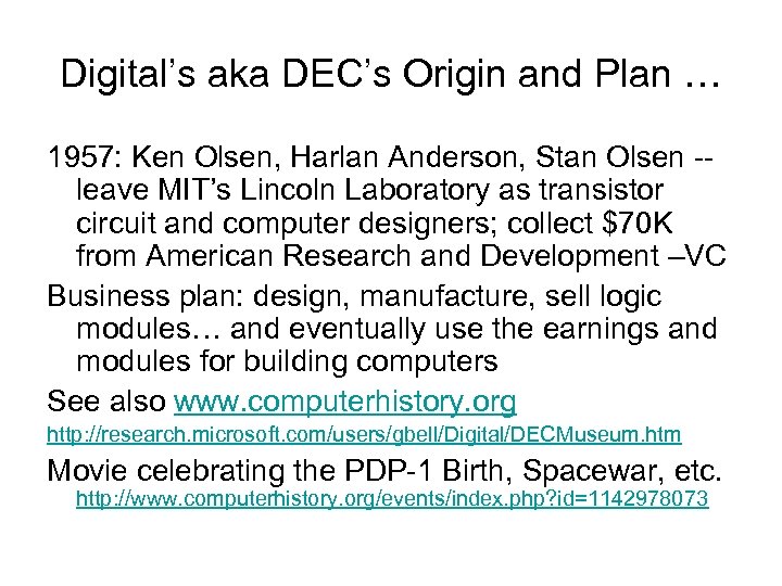 Digital’s aka DEC’s Origin and Plan … 1957: Ken Olsen, Harlan Anderson, Stan Olsen